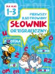 Pierwszy ilustrowany słownik ortograficzny. Autor: Katarzyna Zioła-Ziemczyk. Dadada.pl Okładka książki Pierwszy ilustrowany słownik ortograficzny