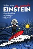 Po prostu Einstein. Genialne idee w prostych.... Autor: Rdiger Vaas, Magdalena Jałowiec. Dadada.pl Okładka książki Po prostu Einstein. Genialne idee w prostych...