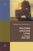 Polityka etniczna Litwy w latach 1990-2004. Autor: Stefanowicz Małgorzata. Dadada.pl Okładka książki Polityka etniczna Litwy w latach 1990-2004
