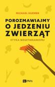 POROZMAWIAJMY O JEDZENIU ZWIERZĄT. Autor: Huemer Michael. Dadada.pl Okładka książki POROZMAWIAJMY O JEDZENIU ZWIERZĄT