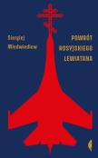 Powrót rosyjskiego Lewiatana. Autor: Miedwiediew Siergiej. Dadada.pl Okładka książki Powrót rosyjskiego Lewiatana