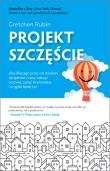PROJEKT SZCZĘŚCIE DLACZEGO PRZEZ ROK STARAŁAM SIĘ ŚPIEWAĆ Z RANA WALCZYĆ UCZCIWIE CZYTAĆ ARYSTOTELESA I W OGÓLE LEPIEJ ŻYĆ. Autor: Gretchen Rubin. Dadada.pl Okładka książki PROJEKT SZCZĘŚCIE DLACZEGO PRZEZ ROK STARAŁAM SIĘ ŚPIEWAĆ Z RANA WALCZYĆ UCZCIWIE CZYTAĆ ARYSTOTELESA I W OGÓLE LEPIEJ ŻYĆ