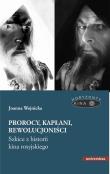 Prorocy, kapłani, rewolucjoniści.. Autor: Wojnicka Joanna. Dadada.pl Okładka książki Prorocy, kapłani, rewolucjoniści.