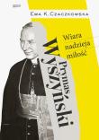 Okładka książki Prymas Wyszyński.  Wiara, nadzieja, miłość.