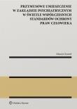 Przymusowe umieszczenie w zakładzie psychiatrycznym w świetle współczesnych standardów ochrony praw. Autor: Szwed Marcin. Dadada.pl Okładka książki Przymusowe umieszczenie w zakładzie psychiatrycznym w świetle współczesnych standardów ochrony praw
