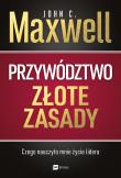 Przywództwo Złote zasady. Autor: John C. Maxwell. Dadada.pl Okładka książki Przywództwo Złote zasady