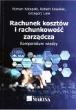 Rachunek kosztów i rachunkowość zarządcza. Autor: Kotapski Roman, Kowalak Robert, Grzegorz Lewandowski. Dadada.pl Okładka książki Rachunek kosztów i rachunkowość zarządcza