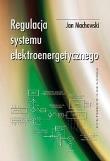 Regulacja systemu elektroenergetycznego. Autor: Machowski Jan. Dadada.pl Okładka książki Regulacja systemu elektroenergetycznego