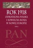 Okładka książki Rok 1918 T.2 Odrodzona Polska i sowiecka...