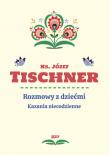 Rozmowy z dziećmi. Kazania niecodzienne. Autor: ks. Józef Tischner. Dadada.pl Okładka książki Rozmowy z dziećmi. Kazania niecodzienne