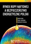 Rynek ropy naftowej a bezpieczeństwo.... Autor: Marian Noga, Paweł Stępkowski, Mirosław Pietrucha. Dadada.pl Okładka książki Rynek ropy naftowej a bezpieczeństwo...