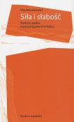 Siła i słabość. Autor: Mazurkiewicz Filip. Dadada.pl Okładka książki Siła i słabość