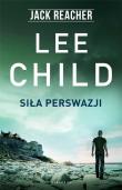 Siła perswazji. Autor: Child Lee. Dadada.pl Okładka książki Siła perswazji