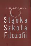 Śląska Szkoła Filozofii. Autor: Auden William. Dadada.pl Okładka książki Śląska Szkoła Filozofii