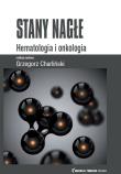 Stany Nagłe Hematologia i Onkologia. Autor: Charliński Grzegorz. Dadada.pl Okładka książki Stany Nagłe Hematologia i Onkologia