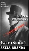 Stary polski kryminał. Życie i śmierć Axela Branda. Autor: Romański Marek. Dadada.pl Okładka książki Stary polski kryminał. Życie i śmierć Axela Branda