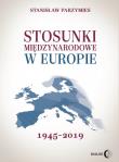 Stosunki międzynarodowe w Europie 1945-2019. Autor: Parzymies Stanisław. Dadada.pl Okładka książki Stosunki międzynarodowe w Europie 1945-2019