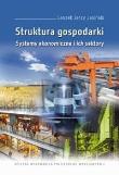 Struktura gospodarki. Systemy ekonomiczne i ich.... Autor: Jasiński Leszek Jerzy. Dadada.pl Okładka książki Struktura gospodarki. Systemy ekonomiczne i ich...