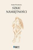 Szkic namiętności. Autor: Monika Wrzoskowicz. Dadada.pl Okładka książki Szkic namiętności