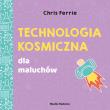 TECHNOLOGIA KOSMICZNA UNIWERSYTET MALUCHA. Autor: Chris Ferrie. Dadada.pl Okładka książki TECHNOLOGIA KOSMICZNA UNIWERSYTET MALUCHA