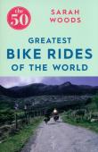 Okładka książki The 50 Greatest Bike Rides of the World