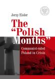 Okładka książki THE POLISH MONTHS COMMUNIST- RULED POLAND IN CRISIS