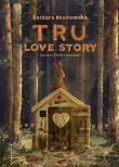 TRU LOVE STORY. Autor: Barbara Kosmowska. Dadada.pl Okładka książki TRU LOVE STORY