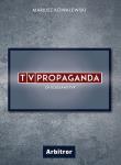 TVPROPAGANDA ZA KULISAMI TVP. Autor: Kowalewski Mariusz. Dadada.pl Okładka książki TVPROPAGANDA ZA KULISAMI TVP