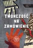 TWÓRCZOŚĆ NA ZAMÓWIENIE. Autor: Sebastian Ligarski, Rafał Łatka. Dadada.pl Okładka książki TWÓRCZOŚĆ NA ZAMÓWIENIE