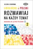 Ukraiński-polski. Rozmawiaj na każdy temat 2. Autor: Jelena Jegorowa. Dadada.pl Okładka książki Ukraiński-polski. Rozmawiaj na każdy temat 2