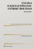 Ustawa o kształtowaniu ustroju rolnego Komentarz. Autor: Łobos-Kotowska Dorota, Stańko Marek. Dadada.pl Okładka książki Ustawa o kształtowaniu ustroju rolnego Komentarz
