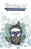 Okładka książki Uwolnij się! Dobre życie według siedmiu filozofów-terapeutów