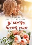 W blasku Twoich oczu. Autor: Czerwińska-Buczek Małgorzata. Dadada.pl Okładka książki W blasku Twoich oczu