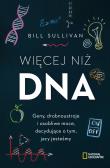 Okładka książki WIĘCEJ NIŻ DNA GENY DROBNOUSTROJE I OSOBLIWE MOCE DECYDUJĄCE O TYM JACY JESTEŚMY
