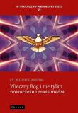 Wieczny Bóg i nie tylko nowoczesne mass media. Autor: ks. Wojciech Misztal. Dadada.pl Okładka książki Wieczny Bóg i nie tylko nowoczesne mass media