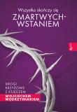 Wszystko skończy się zmartwychwstaniem. Autor: ks. dr Wojciech Węgrzyniak. Dadada.pl Okładka książki Wszystko skończy się zmartwychwstaniem