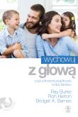 Wychowuj z głową, czyli zdroworozsądkowe.... Autor: Ron Herron i Val J. Peter, Bridget A. Barnes. Dadada.pl Okładka książki Wychowuj z głową, czyli zdroworozsądkowe...