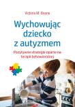 Wychowując dziecko z autyzmem. Autor: Victoria M. Boone. Dadada.pl Okładka książki Wychowując dziecko z autyzmem