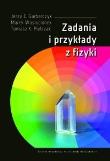 Zadania i przykłady z fizyki. Autor: J.E. Garbarczyk, M. Wasiucionek, T.K. Pietrzak. Dadada.pl Okładka książki Zadania i przykłady z fizyki