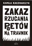 Zakaz rzucania poetów na trawnik. Autor: Kaczmarczyk Kamila. Dadada.pl Okładka książki Zakaz rzucania poetów na trawnik