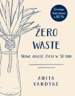 Okładka książki Zero waste Nowa jakość życia w 30 dni