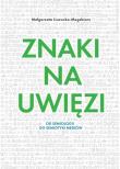 Znaki na uwięzi. Autor: Lisowska-Magdziarz Małgorzata. Dadada.pl Okładka książki Znaki na uwięzi