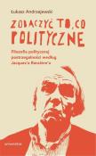 Zobaczyć to, co polityczne.. Autor: Łukasz Andrzejewski. Dadada.pl Okładka książki Zobaczyć to, co polityczne.