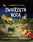 Zwierzęta nocą. Nocne safari z latarką w ręku. Autor: Regan Lisa. Dadada.pl Okładka książki Zwierzęta nocą. Nocne safari z latarką w ręku