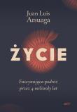 Życie. Fascynująca podróż przez 4 miliardy lat. Autor: Juan Luis Arsuaga. Dadada.pl Okładka książki Życie. Fascynująca podróż przez 4 miliardy lat