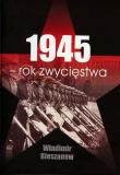 1945 - rok zwycięstwa. Autor: Bieszanow Władimir. Dadada.pl Okładka książki 1945 - rok zwycięstwa