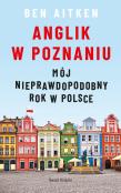 Anglik w Poznaniu. Autor: Ben Aitken. Dadada.pl Okładka książki Anglik w Poznaniu