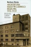 Architektura międzywojennego Krakowa 1918-1939 BR. Autor: Zbroja Barbara. Dadada.pl Okładka książki Architektura międzywojennego Krakowa 1918-1939 BR