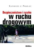 Bezpieczeństwo i ryzyko w ruchu drogowym. Autor: Pawelec Kazimierz J.. Dadada.pl Okładka książki Bezpieczeństwo i ryzyko w ruchu drogowym