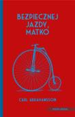 Bezpiecznej jazdy, matko. Autor: Abrahamsson Carl. Dadada.pl Okładka książki Bezpiecznej jazdy, matko